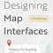Designing Map Interfaces: Patterns for Building Effective Map Apps