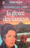 Henri Troyat - La gloire des vaincus ( LA LUMIERE DES JUSTES III )