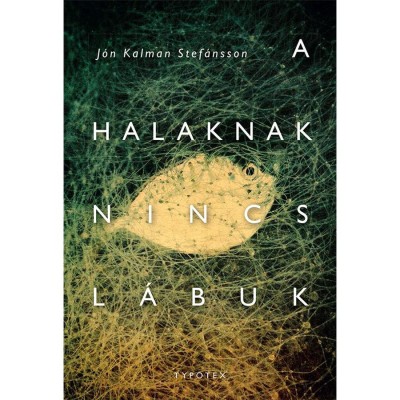 A halaknak nincs l&amp;aacute;buk - J&amp;oacute;n Kalman Stef&amp;aacute;nsson foto