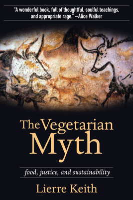 The Vegetarian Myth: Food, Justice, and Sustainability foto