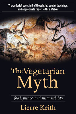 The Vegetarian Myth: Food, Justice, and Sustainability