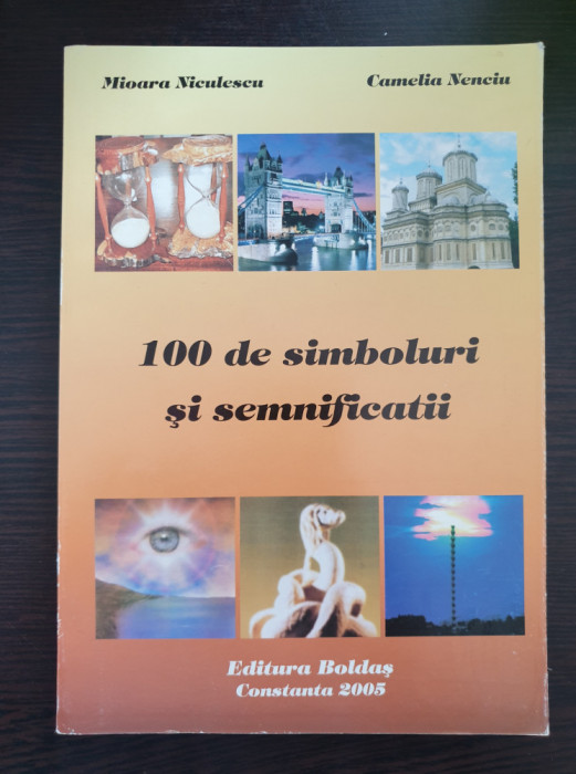 100 DE SIMBOLURI SI SEMNIFICATII - Niculescu, Nenciu