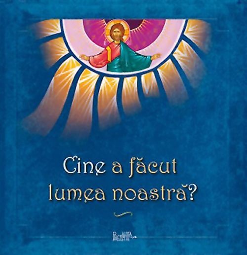 Cine A Facut Lumea Noastra?, - Editura PREDANIA