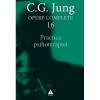 Practica psihoterapiei. Opere Complete, volumul 16 - C. G. Jung