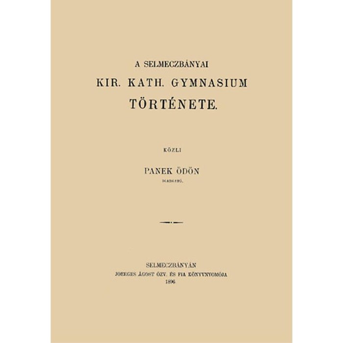 A selmeczb&aacute;nyai kir. kath. gymnasium t&ouml;rt&eacute;nete - Panek &Ouml;d&ouml;n