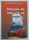 DINCOLO DE CEEA CE SE VEDE de ELENA GAVRILA FRUNTEANU , 2023 * DEDICATIE
