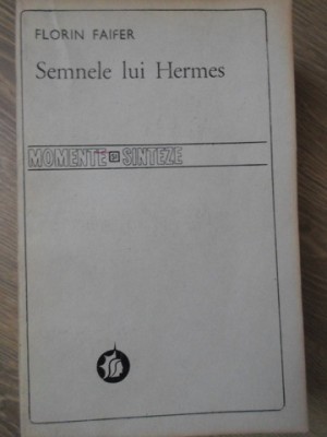 SEMNELE LUI HERMES (MEMORIALISTICA DE CALATORIE PANA LA 1900 INTRE REAL SI IMAGINAR)-FLORIN FAIFER-234329 foto