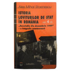 Istoria loviturilor de stat in RomaniaRevolutia din decembrie 1989 &ndash; o tragedie romaneascaVolumul 4 (I)