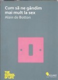 Cum sa ne gandim mai mult la sex - Alain de Botton