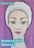 Ingrijirea Tenului - Ludmila Cosmovici, Editura Medicala 1965, carte veche