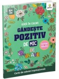 Cumpara ieftin Gandeste pozitiv de mic. Be brave. Carte de colorat inspirationala/***