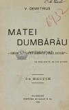 Matei Dumbarau - V. Demetrius - Editura Alcalay &amp; Co. - 1920 - 166 pagini - Coperta Cartonata