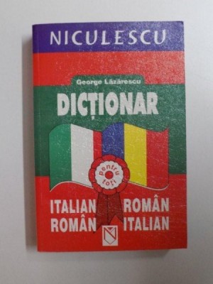 DICTIONAR ITALIAN - ROMAN , ROMAN - ITALIAN de GEORGE LAZARESCU , 2002 foto