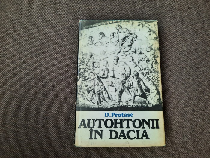 AUTOHTONII IN DACIA de D . PROTASE , 1980