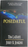 Posedatul &ndash; Tim LaHaye, Jerry B. Jenkins