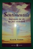 Karol K. Truman - Sentimentele &icirc;ngropate de vii nu pier niciodată - Carte Spiritualitate Ezoterism - Adevar Divin 2009