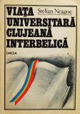 Viata Universitara Clujeana Interbelica Vol.1 - Stelian Neagoe ,557866, Dacia
