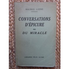 Maurice Loew&eacute;. Conversations d&#039;Epicure ou du Miracle