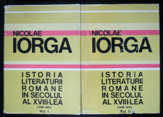 Nicolae Iorga - Istoria literaturii romane in secolul al XVIII-lea (2 vol) foto