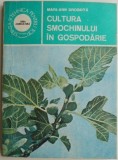 Cultura Smochinului in Gospodarie - Mari-Ann Drobota - Carte Agricultura, Gradinarit