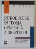 INTRODUCERE IN TEORIA GENERALA A DREPTULUI de IOAN CETERCHI si ION CRAIOVAN , 1998