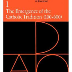 The Emergence of the Catholic Tradition: 100-600