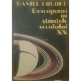 Daniel Cocoru - Descoperiri in stiintele secolului XX (Editia: 1989)
