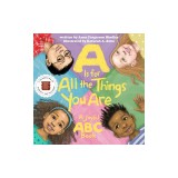 A is for All the Things You Are: A Joyful ABC Book