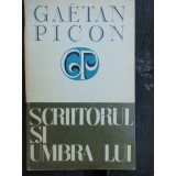 SCRIITORUL SI UMBRA LUI - GAETAN PICON