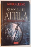 SEMNUL LUI ATTILA de GUIDO CERVO , 2008
