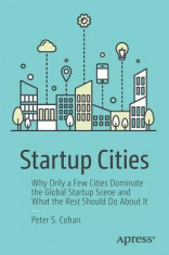 Startup Cities: Why Only a Few Cities Dominate the Global Startup Scene and What the Rest Should Do about It foto