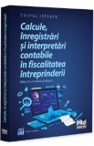 Cumpara ieftin Calcule, inregistrari si interpretari contabile in fiscalitatea intreprinderi - Costel Istrate