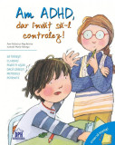 Vreau sa inteleg - Am ADHD, dar invat sa-l controlez | Pam Pollack, Meg Belviso, Didactica Publishing House