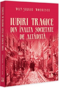 Iubiri tragice din inalta societate de altadata, Dan Silviu Boerescu