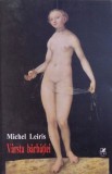 Michel Leiris - Varsta Barbatiei (2004) introspectie maturizare riturile de trecere suprarealism avangarda etnografie psihanaliza psihologie filosofie