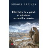 Libertatea de a gandi si minciuna vremurilor noastre - Rudolf Steiner