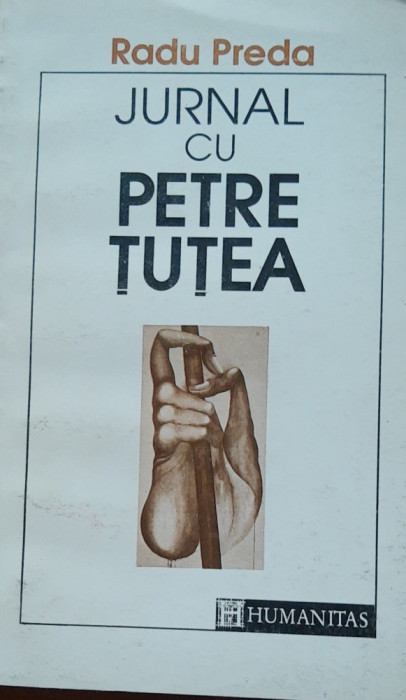 RADU PREDA - JURNAL CU PETRE TUTEA ( EDITURA HUMANITAS, 1992)