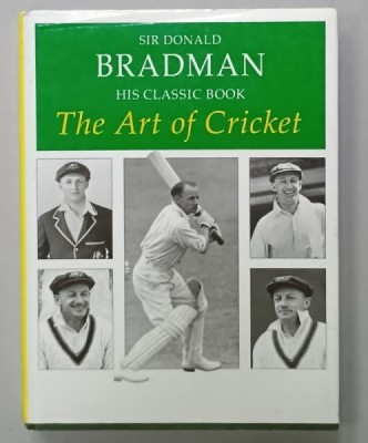 THE ART OF CRICKET by SIR DONALD BRADMAN , HIS CLASSIC BOOK , 1990 foto