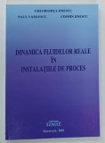 DINAMICA FLUIDELOR REALE IN INSTALATIILE DE PROCES de GHEORGHITA JINESCU ... COSMIN JINESCU , 2001