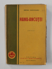HANU - ANCUTEI de MIHAIL SADOVEANU , EDITIA I , 1928 foto