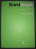 Brand Simple - Allen P. Adamson, Editura Publica 2009, Carte Economie, Afaceri, Coperta Brosata