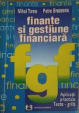 Finante si Gestiune Financiara - Mihai Toma, Petre Brezeanu (Economica, 1996) - Aplicatii Practice, Teste Grila