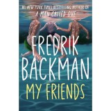 My Friends - Fredrik Backman