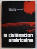 LA CIVILISATION AMERICAINE par ANDRE KASPI ... JEAN HEFFER , 1985