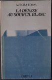 Cumpara ieftin AURORA CORNU - LA DEESSE AU SOURCIL BLANC (PARIS, 1984) [LIMBA FRANCEZA / ILUSTRATIE COPERTA: HORIA DAMIAN]