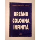 Sorana Georgescu-Gorjan - Urc&acirc;nd Coloana Infinită: eseuri și articole