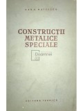 Dan D. Mateescu - Constructii metalice speciale (Editia: 1956)