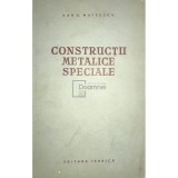 Dan D. Mateescu - Constructii metalice speciale (Editia: 1956)