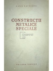 Dan D. Mateescu - Constructii metalice speciale (Editia: 1956) foto