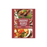 Crockpot Recipes: The Top 100 Best Slow Cooker Recipes Of All Time